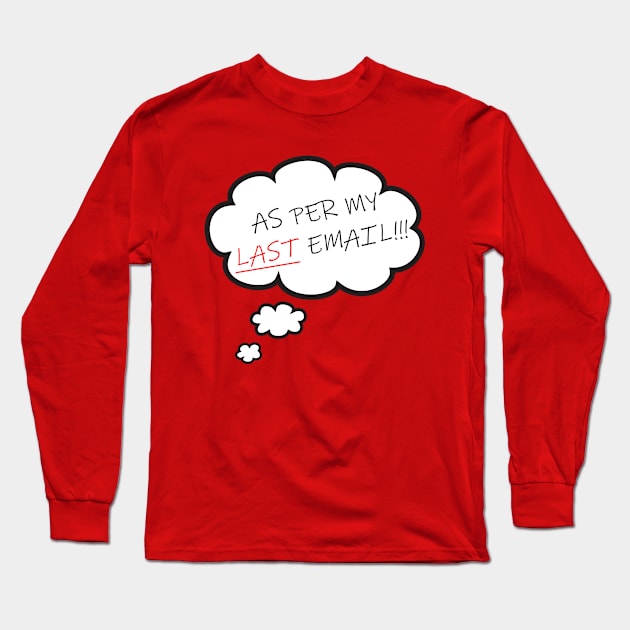 As Per My Last Email Thought Bubble Long Sleeve T-Shirt by Maries Papier Bleu